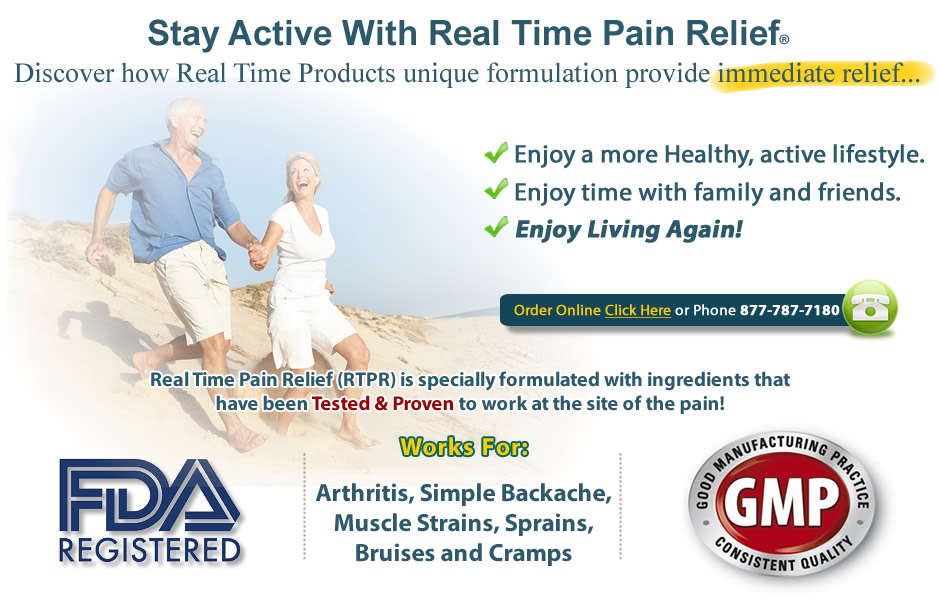 Stay Active With Real Time Pain Relief - Discover how Real Time Pain Relief's unique formulation provides lasting relief...Relieve joint and muscle discomfort. Support healthy and Natural Joint Function. Enjoy a more Healthy, active lifestyle. Enjoy time with family and friends.
Enjoy Living Again! Our ingredients go to work directly at the site of your pain.  That means fast and targeted relief. No need for massive, body-wide doses of pain relievers soaking into every tissue in search of the one or two areas that need help.  Tissues that are swollen with inflammation aren't just tender; they're oversized, making movement more difficult and painful.  Real Time Pain Relief has the best natural anti-inflammatory ingredients to help restore comfort so you enjoy living again! With ingredients like MSM, Glucosamine, Chondroitin, Capsicum, Emu Oil and more, these ingredients deliver powerful relief right where you need it with none of the drawbacks and side effects of oral pain meds. This means you will experience fast, amazing results and happy living! Order Online Click Here or Phone 877-787-7180 
