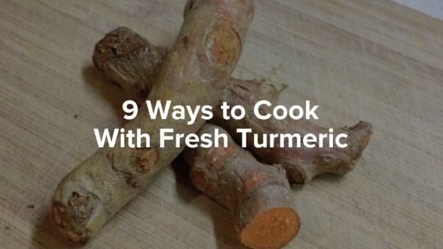 9 Ideas to Add Fresh Turmeric to Your Meals