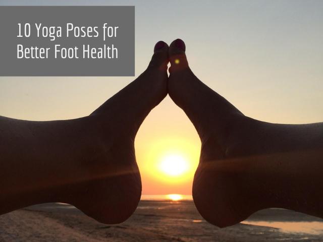 10 Yoga Poses for Healthy Feet 