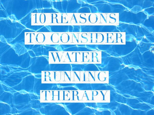 10 Reasons to Consider Water Running Therapy