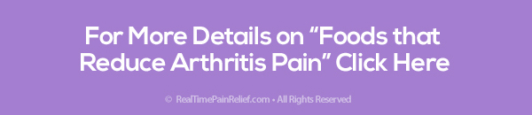 For more details on herbs and spices that reduce arthritis pain click here.