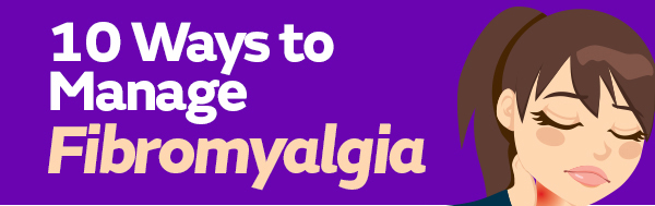 10 ways to manage fibromyalgia