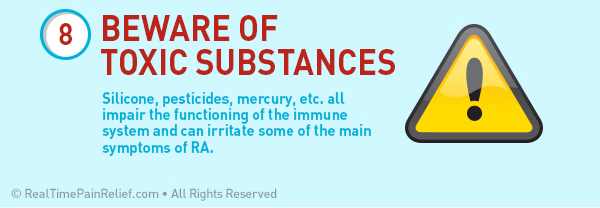 Being aware of toxic substances like silicone, pesticides, mercury, etc can reduce pain from rheumatoid arthritis flare ups.