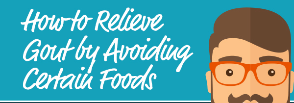 How to relieve gout by avoiding certain foods